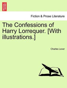 The Confessions of Harry Lorrequer. [With illustrations.]