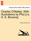 Charles O'Malley. with Illustrations by Phiz [I.E. H. K. Browne]. Vol. II | CharlesJames Lever | 