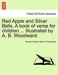 Red Apple and Silver Bells. A book of verse for children ... Illustrated by A. B. Woodward. | Hamish Hendry | 