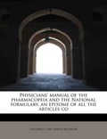 Physicians' Manual of the Pharmacopeia and the National Formulary, an Epitome of All the Articles Co | Hallberg Carl Svant Nicanor | 