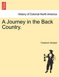 A Journey in the Back Country. | Frederick Olmsted | 
