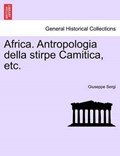 Africa. Antropologia della stirpe Camitica, etc. | Giuseppe Sergi | 