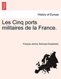 Les Cinq ports militaires de la France. | François Jemmy. Bennassi-Desplantes. | 