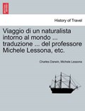 Viaggio di un naturalista intorno al mondo ... traduzione ... del professore Michele Lessona, etc. | Charles Darwin | 