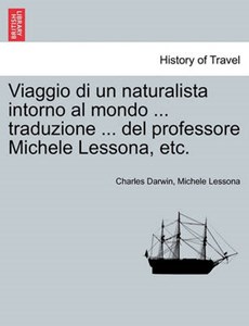 Viaggio di un naturalista intorno al mondo ... traduzione ... del professore Michele Lessona, etc.