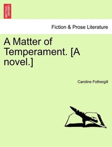 A Matter of Temperament. [A novel.]