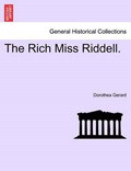 The Rich Miss Riddell. | Dorothea Gerard | 