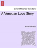 A Venetian Love Story. | Blanche Tottenham | 