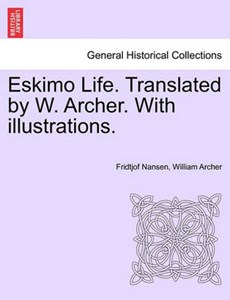 Eskimo Life. Translated by W. Archer. With illustrations.