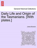 Daily Life and Origin of the Tasmanians. [With plates.] | James Bonwick | 