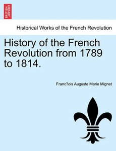 History of the French Revolution from 1789 to 1814.