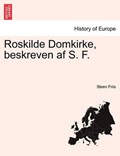 Roskilde Domkirke, beskreven af S. F. | Steen Friis | 