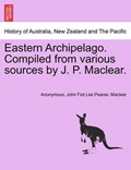 Eastern Archipelago. Compiled from Various Sources by J. P. Maclear. | JohnFiotLeePearse Anonymous;Maclear | 