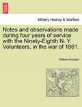 Notes and observations made during four years of service with the Ninety-Eighth N. Y. Volunteers, in the war of 1861. | William Kreutzer | 