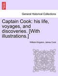 Captain Cook: his life, voyages, and discoveries. [With illustrations.] | William Kingston | 
