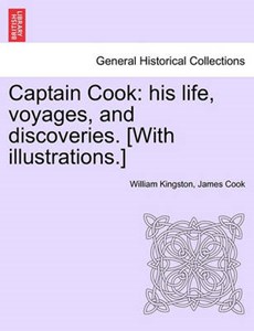 Captain Cook: his life, voyages, and discoveries. [With illustrations.]