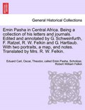 Emin Pasha in Central Africa. Being a collection of his letters and journals. Edited and annotated by G. Schweinfurth, F. Ratzel, R. W. Felkin and G. Hartlaub. With two portraits, a map, and notes. Tr | Schnitzer, Eduard Carl, Oscar, Theodor, called Emin Pasha. | 