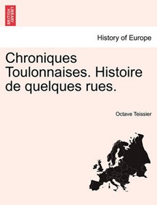Chroniques Toulonnaises. Histoire de quelques rues.