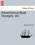 Adventurous Boat Voyages, etc. | Robert Richardson | 