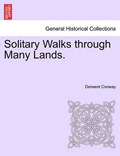 Solitary Walks through Many Lands. | Derwent Conway | 