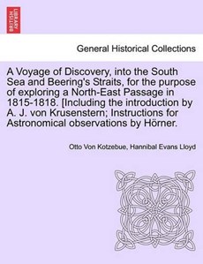 A Voyage of Discovery, into the South Sea and Beering's Straits, for the purpose of exploring a North-East Passage in 1815-1818. [Including the introduction by A. J. von Krusenstern; Instructions for 