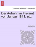 Der Aufruhr im Freiamt von Januar 1841, etc. | Siegfried Abt | 
