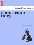 Origins of English History. | Charles Isaac Elton | 
