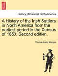 A History of the Irish Settlers in North America from the earliest period to the Census of 1850. Second edition. | Thomas D'arcy Macgee | 