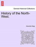 History of the North-West. | Alexander Begg | 