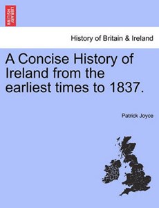 A Concise History of Ireland from the earliest times to 1837.