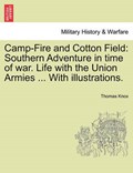 Camp-Fire and Cotton Field: Southern Adventure in time of war. Life with the Union Armies ... With illustrations. | Thomas Knox | 