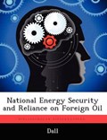 National Energy Security and Reliance on Foreign Oil | Dall | 