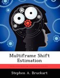 Multiframe Shift Estimation | StephenA Bruckart | 
