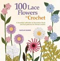 100 Lace Flowers to Crochet | Caitlin Sainio | 