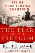 The Fear and the Freedom | LOWE, Keith | 