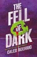 The Fell of Dark | Caleb Roehrig | 