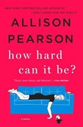 HOW HARD CAN IT BE | Allison Pearson | 