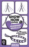 Show-How Guides: Friendship Bracelets | Keith Zoo ; Odd Dot | 