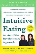 Intuitive Eating, 4th Edition | Evelyn Tribole ; Elyse Resch | 