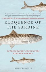 Eloquence of the Sardine | FRANÇOIS, Bill& SHUGAAR (translation), Antony | 9781250272430
