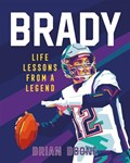 Brady: Life Lessons From a Legend | Brian Boone | 