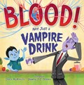Blood! Not Just a Vampire Drink | Stacy McAnulty | 