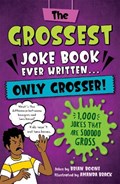 The Grossest Joke Book Ever Written... Only Grosser! | Brian Boone | 