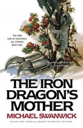 The Iron Dragon's Mother | Michael Swanwick | 
