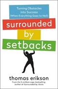 Surrounded by Setbacks: Turning Obstacles Into Success (When Everything Goes to Hell) [The Surrounded by Idiots Series] | Thomas Erikson | 
