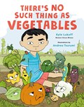 There’s No Such Thing as Vegetables | Kyle Lukoff | 