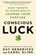 Conscious Luck | PhDHendricks;CarolKline Gay | 