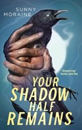Your Shadow Half Remains | Sunny Moraine | 