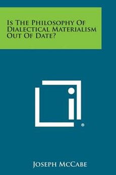Is the Philosophy of Dialectical Materialism Out of Date?