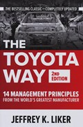 The Toyota Way, Second Edition: 14 Management Principles from the World's Greatest Manufacturer | Jeffrey Liker | 